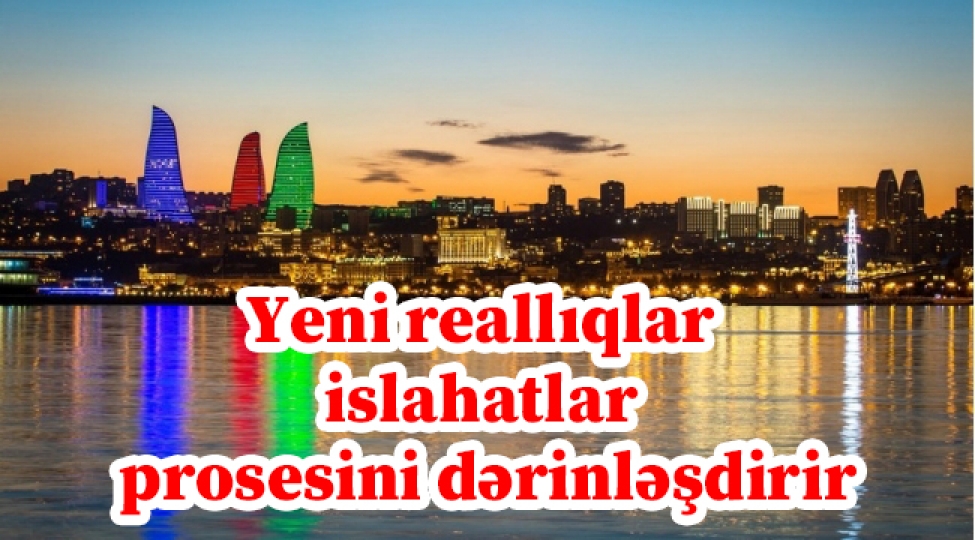 yeni-realliqlar-islahatlar-prosesini-derinleshdirir