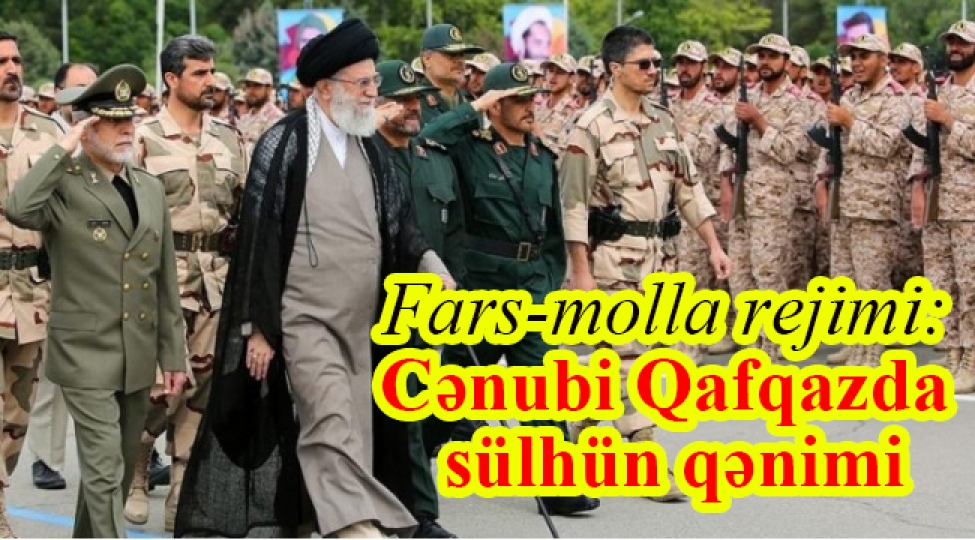 fars-molla-rejimi-cenubi-qafqazda-sulhun-qenimi