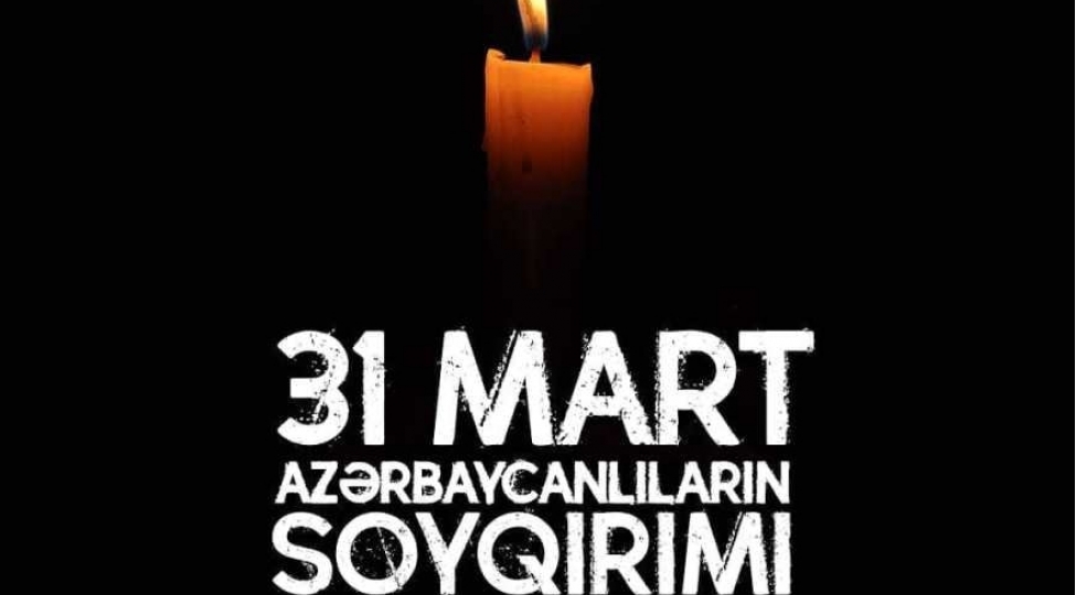 azerbaycan-xalqina-qarshi-toredilmish-31-mart-soyqirimi-tariximizin-facieli-sehifelerinden-biridir