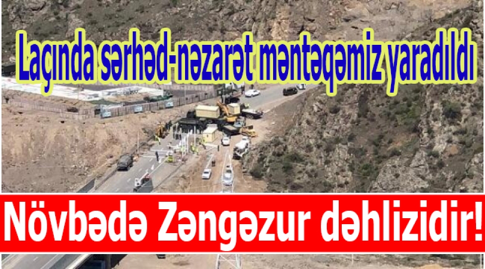 lachinda-serhed-nezaret-menteqemiz-yaradildi-novbede-zengezur-dehlizidir