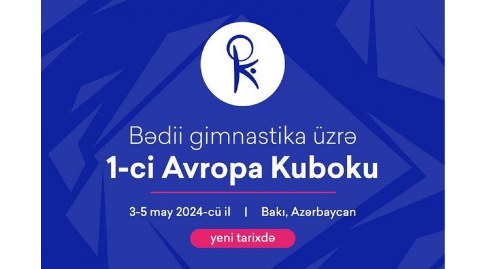 bakida-kechirilecek-bedii-gimnastika-uzre-avropa-kubokunun-tarixi-deyishdirilib