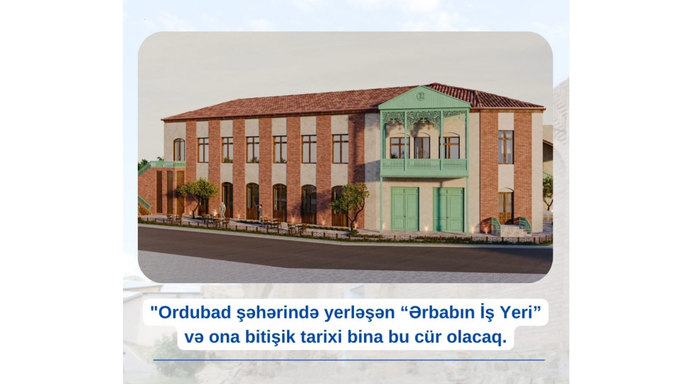 ordubad-sheherinde-yerleshen-erbabin-ish-yeri-ve-ona-bitishik-tarixi-bina-berpa-olunacaq