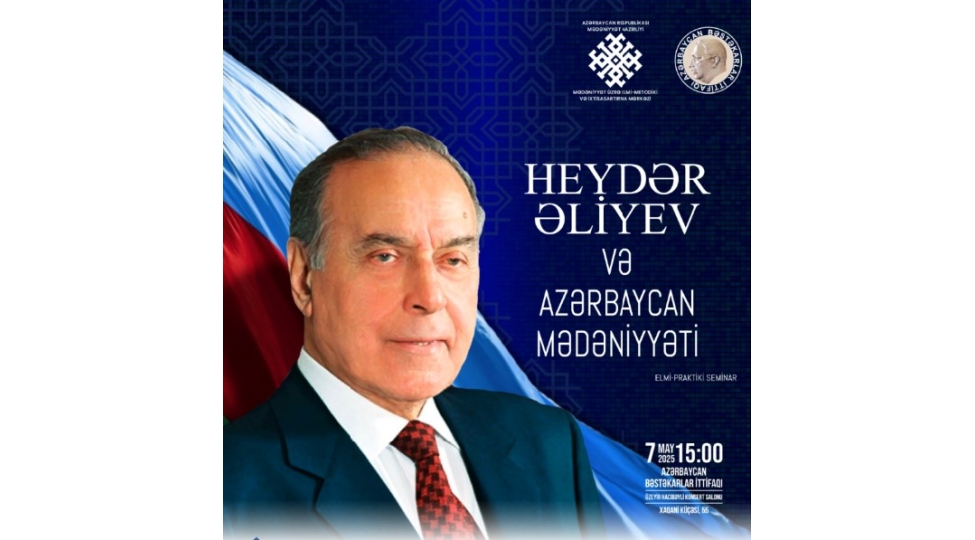 heyder-eliyev-ve-azerbaycan-medeniyyeti-movzusunda-elmi-praktiki-seminar-kechirecek