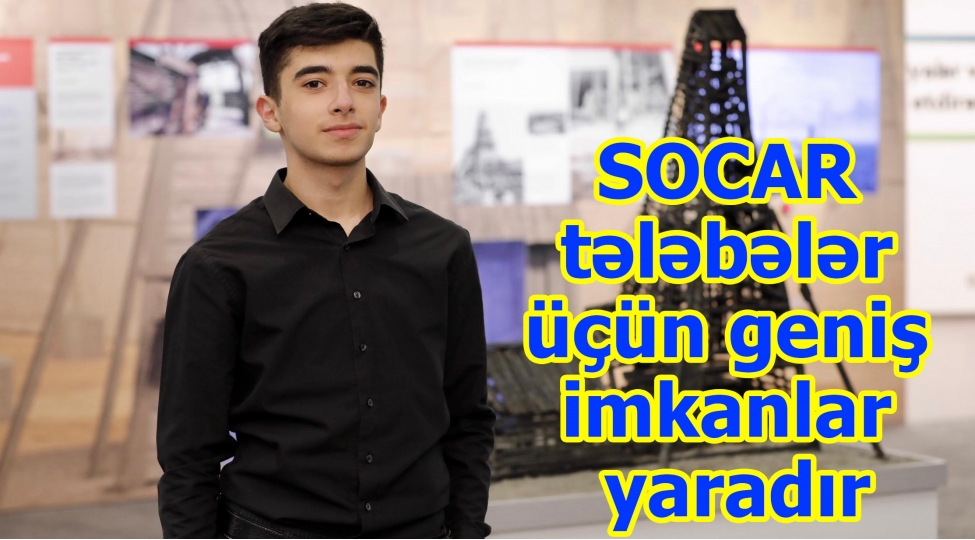 banm-in-telebesi-socar-ailesinin-bir-uzvu-olmaq-mene-guclu-motivasiya-verir