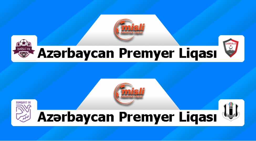 mpl-imishli-qebele-ile-sumqayit-karvan-yevlaxa-oynayacaq