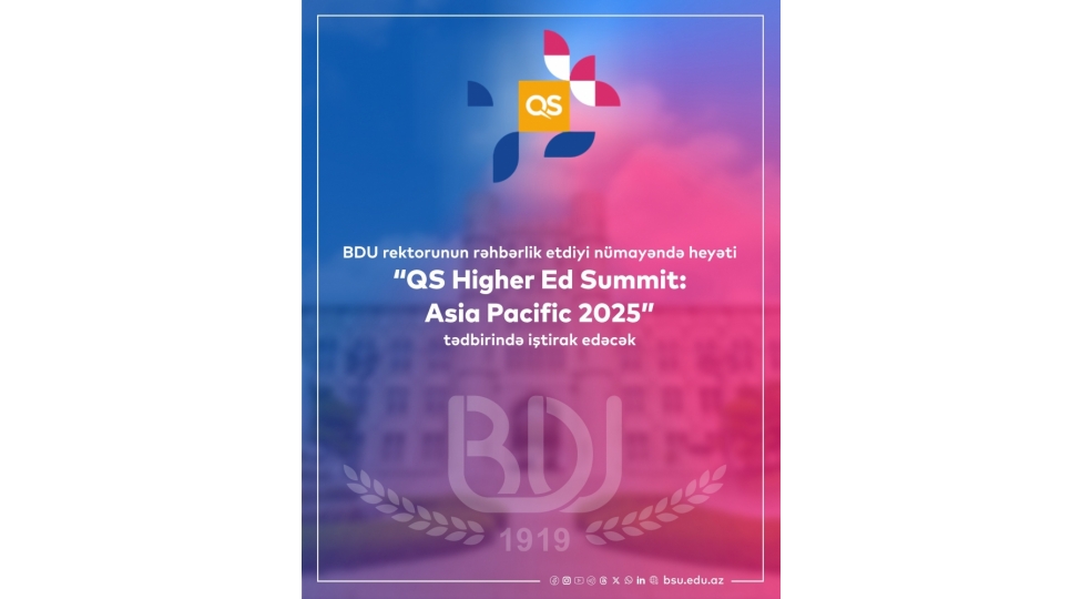bdu-rektorunun-rehberlik-etdiyi-numayende-heyeti-qs-higher-ed-summit-asia-pacific-2025-tedbirinde-ishtirak-edecek