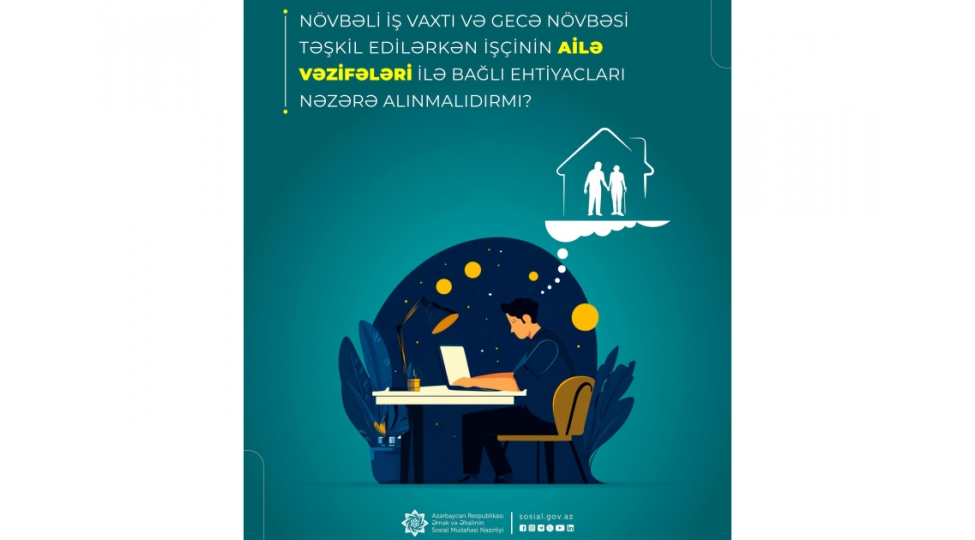 novbeli-ish-vaxti-ve-gece-novbesi-teshkil-edilerken-ishchinin-aile-vezifeleri-ile-bagli-ehtiyaclari-nezere-alinmalidir