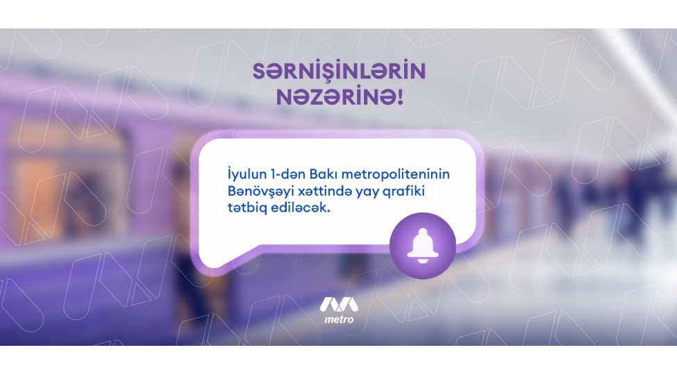 metronun-benovsheyi-xetti-uzre-yay-qrafikine-kechilir