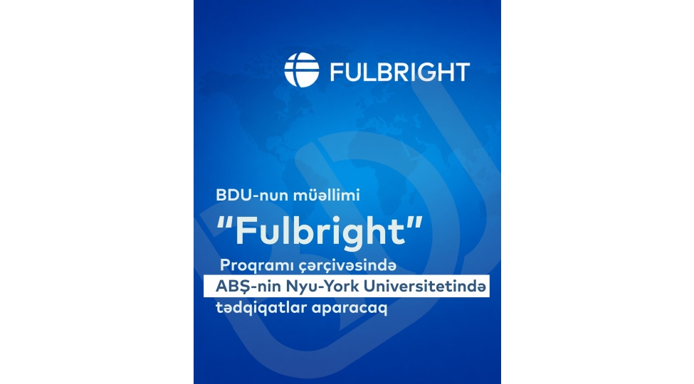 bdu-nun-muellimi-fulbright-proqrami-cherchivesinde-absh-nin-nyu-york-universitetinde-tedqiqatlar-aparacaq