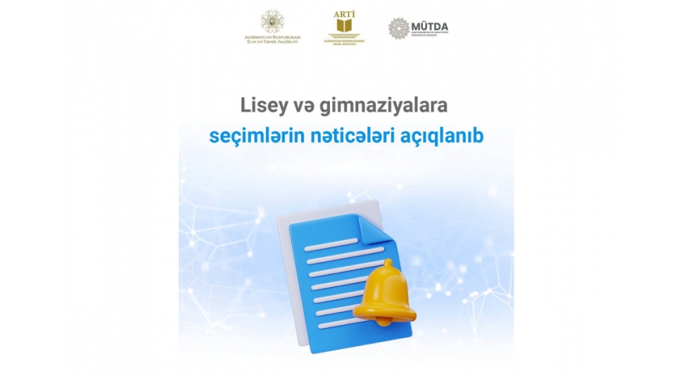 lisey-ve-gimnaziyalara-qebul-uzre-sechimlerin-neticeleri-achiqlanib