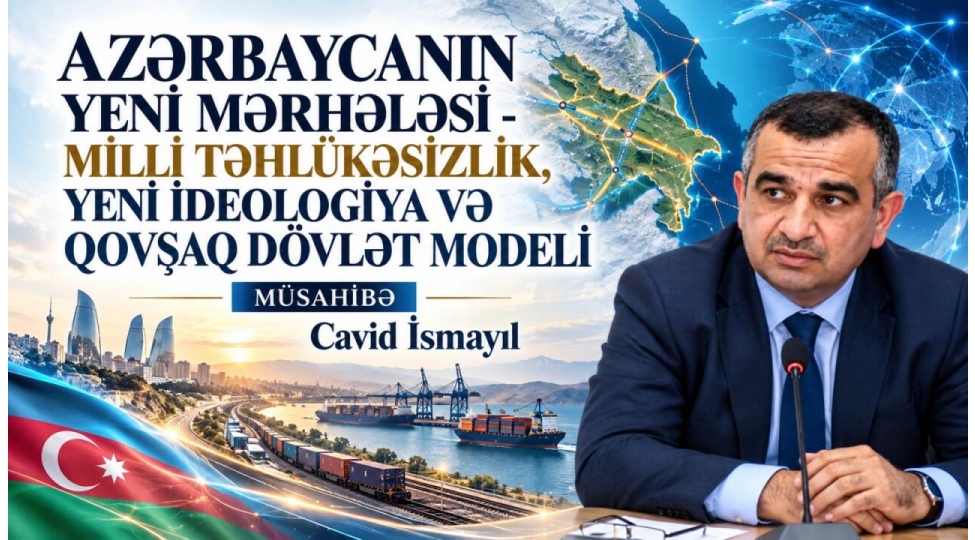 azerbaycanin-yeni-merhelesi-milli-tehlukesizlik-yeni-ideologiya-ve-qovshaq-dovlet-modeli