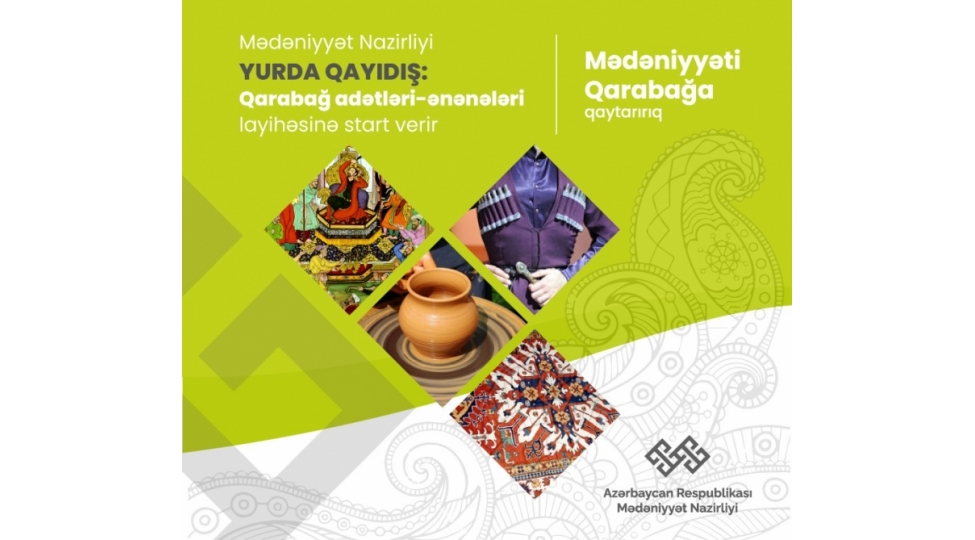 medeniyyet-nazirliyi-yurda-qayidish-qarabag-adetleri-eneneleri-layihesine-start-verib