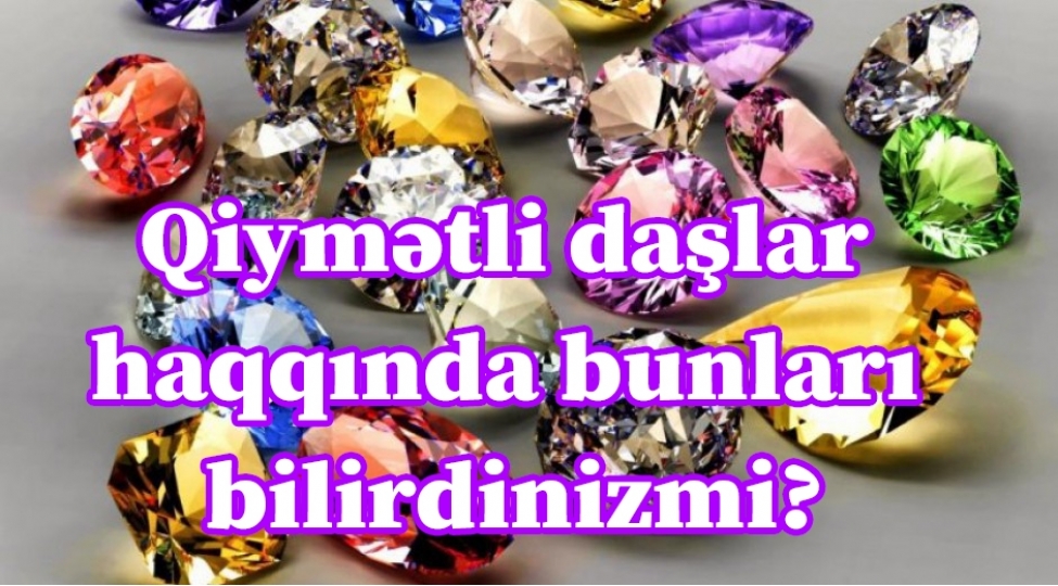 qiymetli-dashlar-haqqinda-bunlari-bilirdinizmi-2