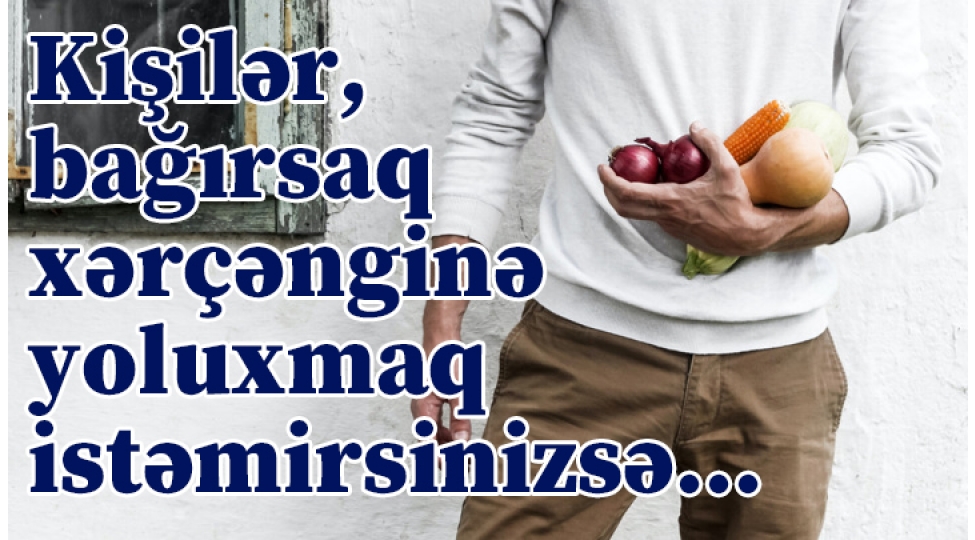 kishiler-bagirsaq-xerchengine-yoluxmaq-istemirsinizse