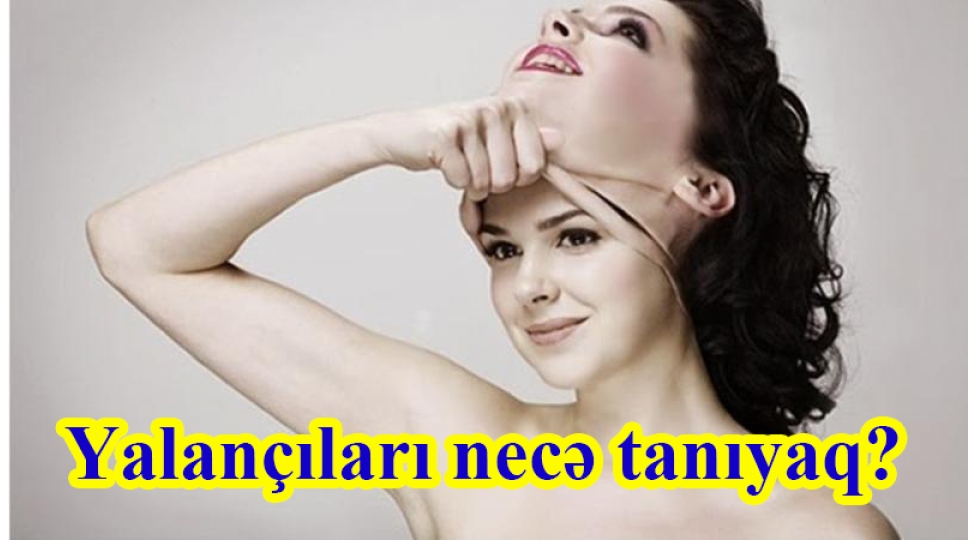 yalanchilari-nece-taniyaq