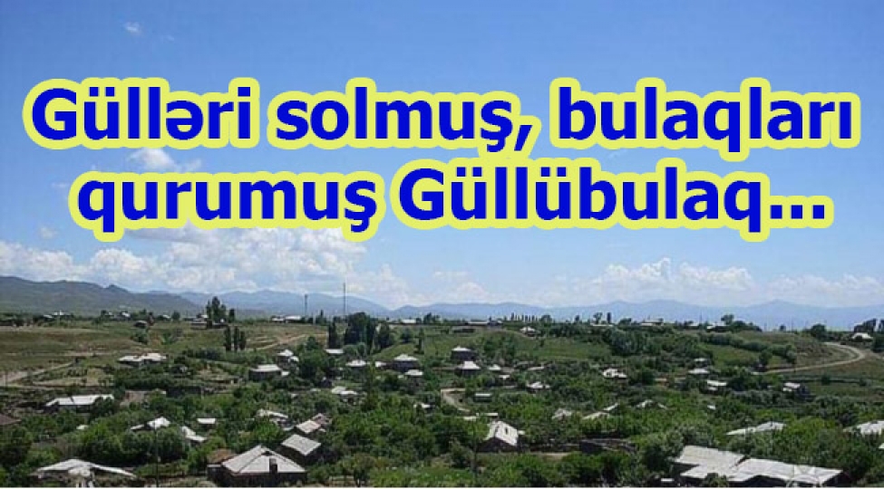 gulleri-solmush-bulaqlari-qurumush-gullubulaq