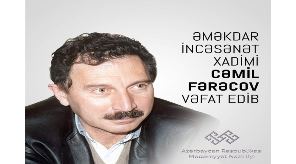 medeniyyet-nazirliyi-cemil-ferecovun-vefati-ile-bagli-nekroloq-yayib