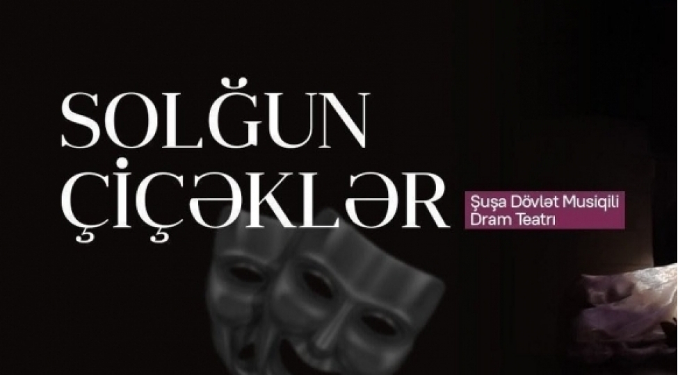 solgun-chichekler-yeniden-shusha-teatrinin-sehnesinde