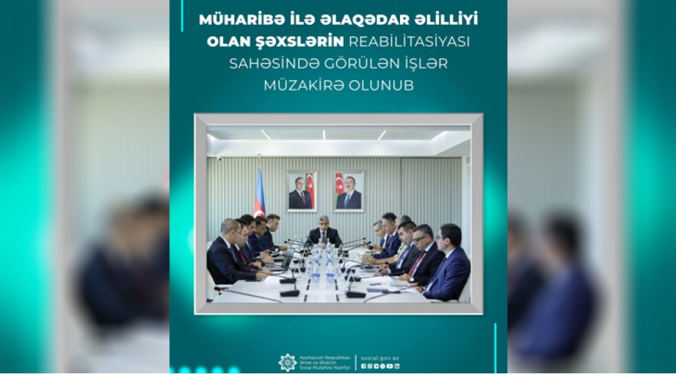 muharibe-ile-elaqedar-elilliyi-olan-shexslerin-reabilitasiyasi-sahesinde-gorulen-ishler-muzakire-olunub-2