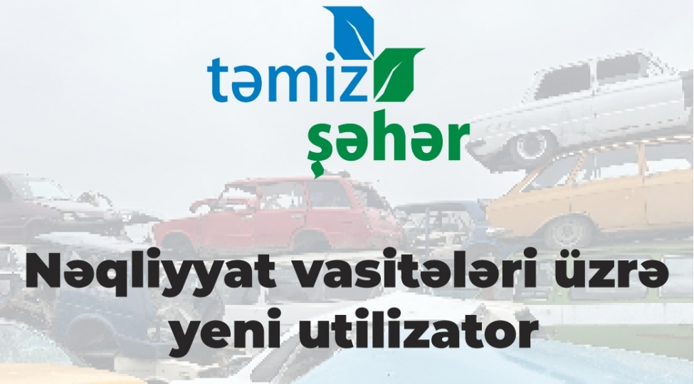 neqliyyat-vasitelerini-utilizasiya-edecek-uchuncu-utilizator-qeydiyyata-alindi