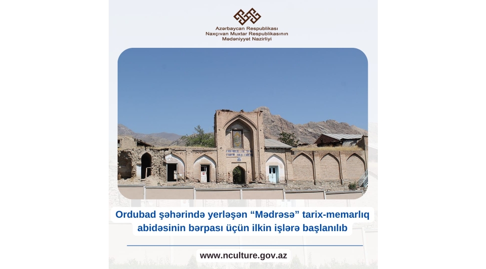 ordubadda-yerleshen-medrese-tarix-memarliq-abidesinin-berpasi-uchun-ilkin-ishlere-bashlanilib