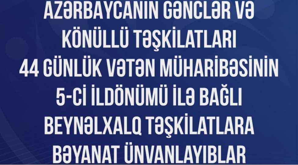 azerbaycanin-gencler-ve-konullu-teshkilatlari-beynelxalq-teshkilatlara-beyanat-unvanlayiblar