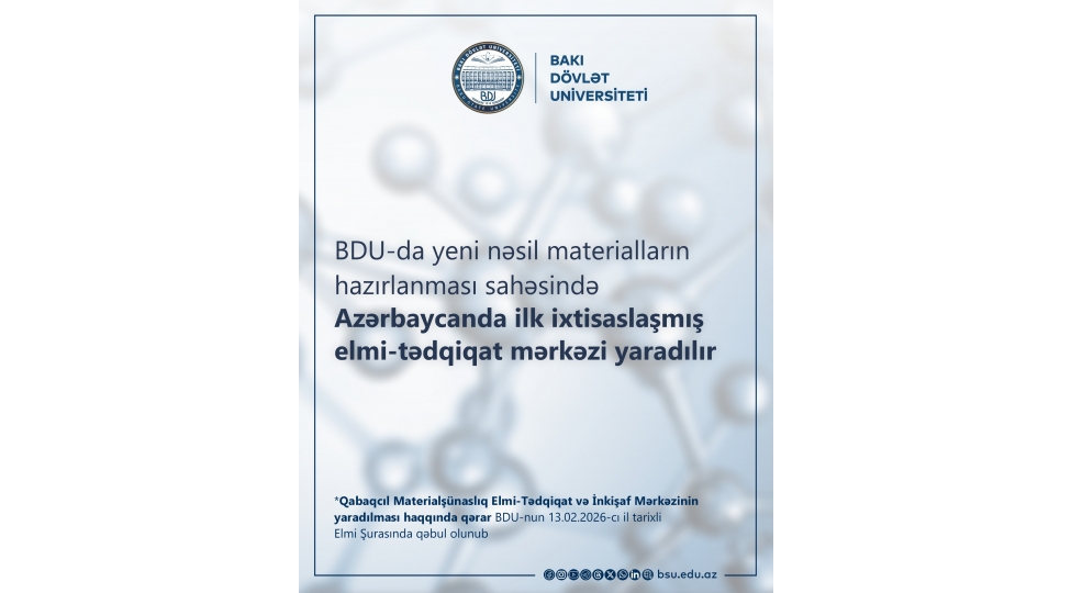 bdu-da-yeni-nesil-materiallarin-hazirlanmasi-sahesinde-azerbaycanda-ilk-ixtisaslashmish-elmi-tedqiqat-merkezi-yaradilir