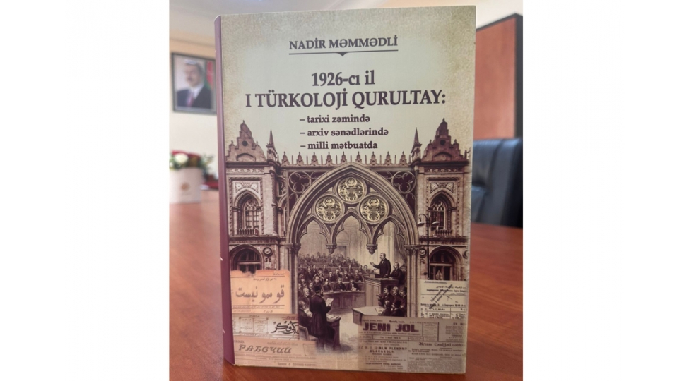 1926-ci-il-i-turkoloji-qurultay-tarixi-zeminde-arxiv-senedlerinde-milli-metbuatda-adli-kitabi-chap-olunub