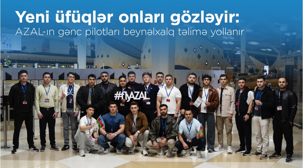 azal-in-teshebbusu-ile-milli-aviasiya-akademiyasinin-genc-mutexessisleri-telimde-ishtirak-uchun-avropaya-yola-dushubler