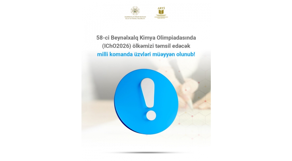 58-ci-beynelxalq-kimya-olimpiadasinda-icho2026-olkemizi-temsil-edecek-milli-komanda-uzvleri-mueyyen-olunub