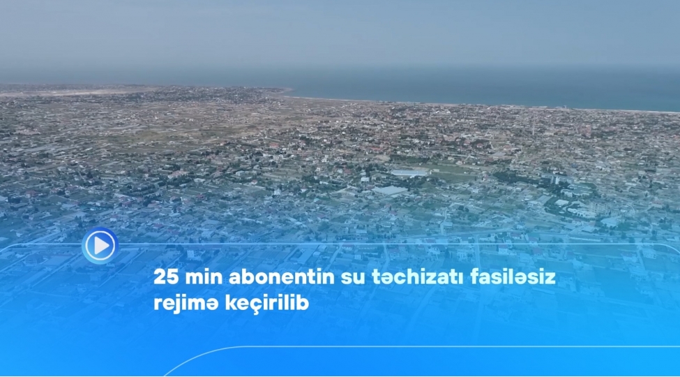 25-min-abonentin-su-techizati-fasilesiz-rejime-kechirilib-video