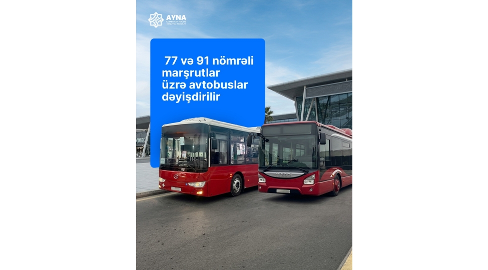 77-ve-91-nomreli-marshrutlar-uzre-avtobuslar-deyishdirilir