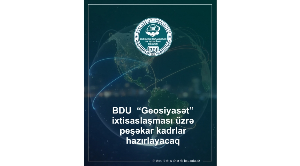 bdu-geosiyaset-ixtisaslashmasi-uzre-peshekar-kadrlar-hazirlayacaq