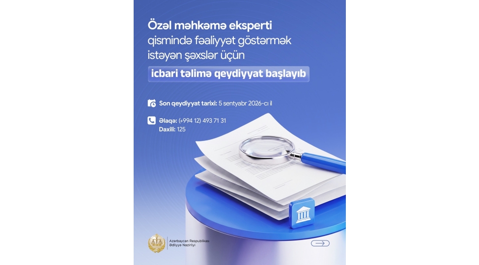 ozel-mehkeme-eksperti-qisminde-fealiyyet-gostermek-isteyen-shexsler-uchun-icbari-telime-qeydiyyat-bashlayib