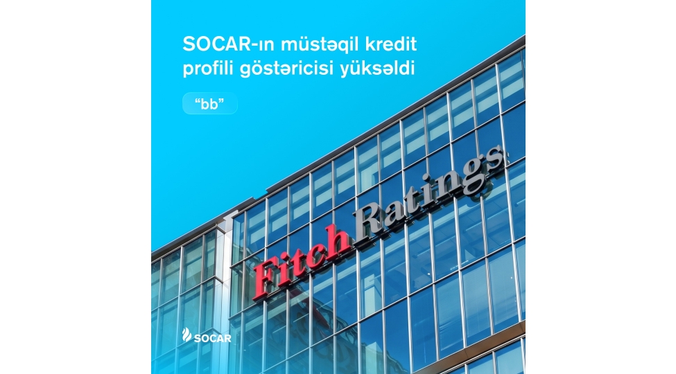 fitch-ratings-agentliyi-socar-in-musteqil-kredit-profilini-yukseldib-bbb-reytinqini-yeniden-tesdiqleyib