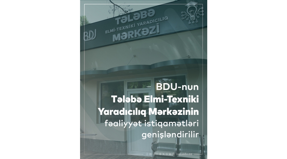 bdu-nun-telebe-elmi-texniki-yaradiciliq-merkezinin-fealiyyet-istiqametleri-genishlendirilir