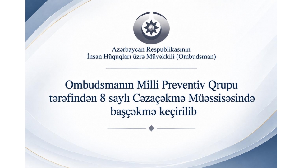 ombudsmanin-milli-preventiv-qrupu-terefinden-bashchekmeler-davam-etdirilir
